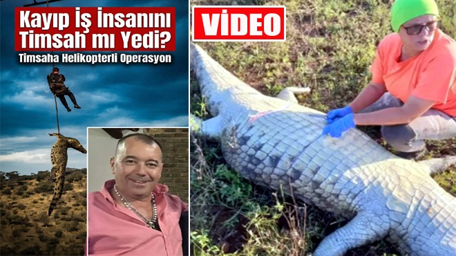 İŞ İNSANI TİMSAH KURBANI MI