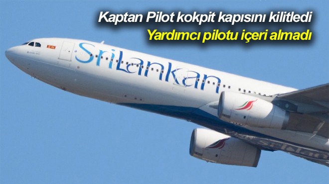 KOKPİTTE 'ANLAŞMAZLIK'