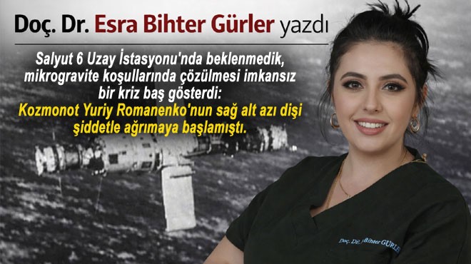 UZAYDA DİŞ AĞRISI GİZLENİRSE